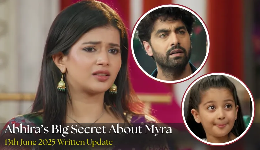 Yeh Rishta Kya Kehlata Hai 13th June 2025 Written Update - Abhira’s Big Secret About Myra.